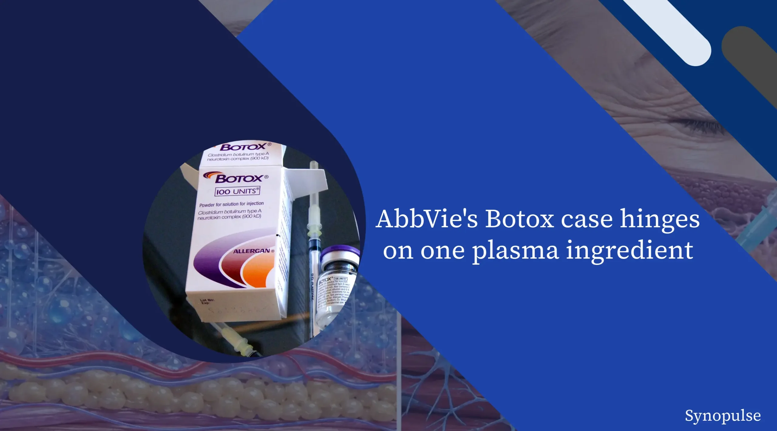 AbbVie Largely Dropped Its Constitutional Case but Still Says Botox Is Plasma-Derived and Exempt