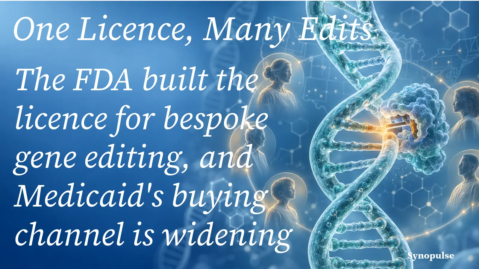 The FDA Will Let One Licence Cover Patient-Specific Gene Edits, and CMS Is Taking Its Medicaid Gene Therapy Deals Beyond Sickle Cell